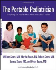 The Portable Pediatrician- Everything You Need to Know About Your Child's Healthby William Sears